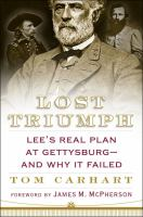 Lost_triumph__Lee_s_real_plan_at_Gettysburg--and_why_it_failed